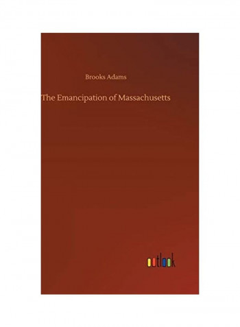 The Emancipation of Massachusetts Hardcover English by Brooks Adams - 2019