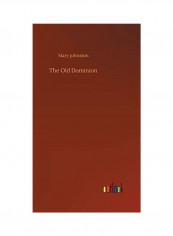 The Old Dominion Hardcover English by Mary Johnston