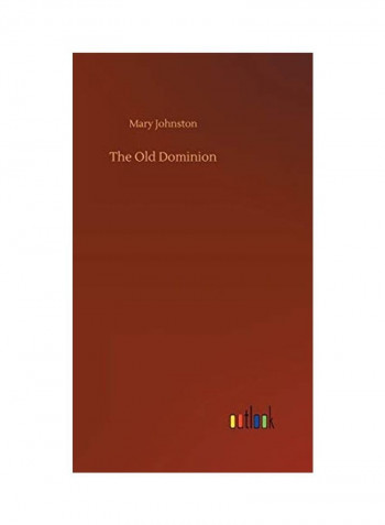 The Old Dominion Hardcover English by Mary Johnston