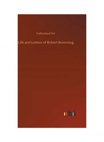 Life and Letters of Robert Browning Hardcover English by Sutherland Orr - 2018