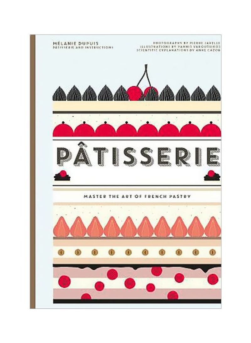 Patisserie : Master The Art Of French Pastry Hardcover