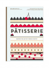 Patisserie : Master The Art Of French Pastry Hardcover