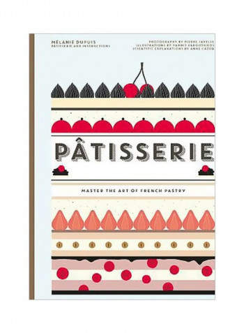 Patisserie : Master The Art Of French Pastry Hardcover