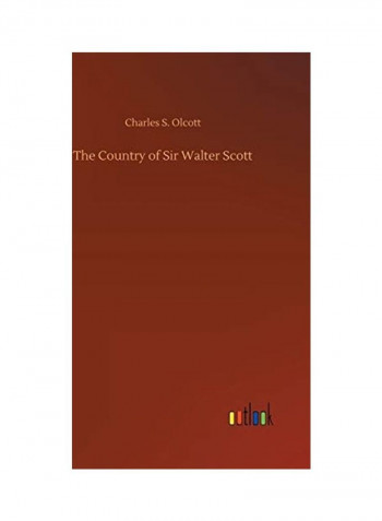 The Country of Sir Walter Scott Hardcover English by Charles S. Olcott