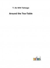 Around The Tea-Table Hardcover English by T. De Witt Talmage