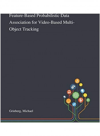 Feature-Based Probabilistic Data Association for Video-Based Multi-Object Tracking Paperback English by Michael Grinberg - 2020