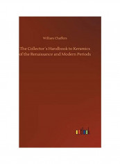 The Collector´s Handbook to Keramics of the Renaissance and Modern Periods Hardcover English by William Chaffers - 2018