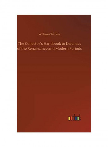 The Collector´s Handbook to Keramics of the Renaissance and Modern Periods Hardcover English by William Chaffers - 2018