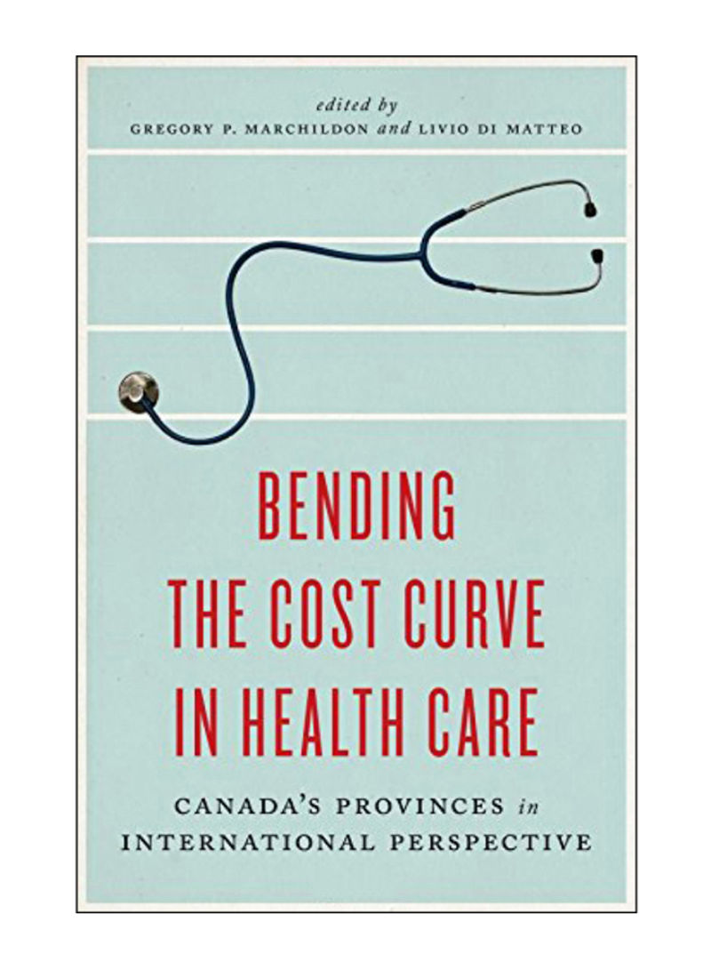 Bending The Cost Curve In Health Care Paperback 1st Edition