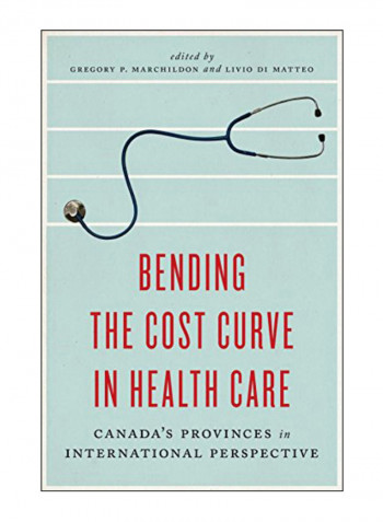 Bending The Cost Curve In Health Care Paperback 1st Edition