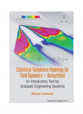 Statistical Turbulence Modelling For Fluid Dynamics-Demystified: An Introductory Text For Graduate Engineering Students Paperback