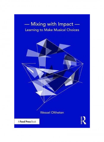 Mixing With Impact: Learning To Make Musical Choices Paperback