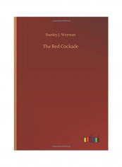 The Red Cockade Hardcover English by Stanley J. Weyman