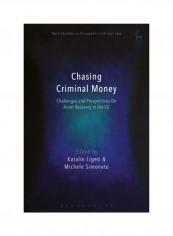 Chasing Criminal Money: Challenges And Perspectives On Asset Recovery In The EU Paperback