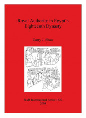 Royal Authority In Egypt'S Eighteenth Dynasty Paperback