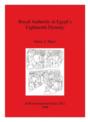 Royal Authority In Egypt'S Eighteenth Dynasty Paperback