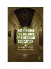 Rethinking The History Of American Education Paperback