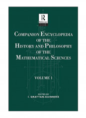 Companion Encyclopedia Of The History And Philosophy Of The Mathematical Sciences Paperback 1st Edition