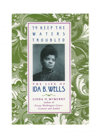 To Keep The Waters Troubled: The Life Of Ida B. Wells Paperback