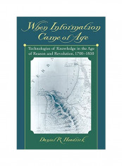 When Information Came of Age: Technologies of Knowledge in the Age of Reason and Revolution, 1700-1850 Paperback