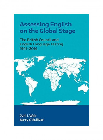 Assessing English On The Global Stage: The British Council And English Language Testing, 1941-2016 Paperback