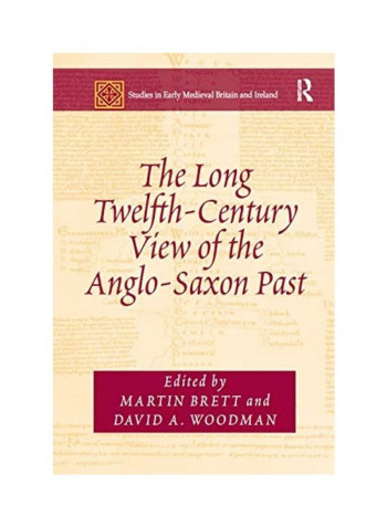 The Long Twelfth-century View Of The Anglo-Saxon Past Paperback English by Martin Brett - 2019