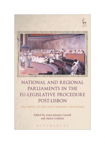 National And Regional Parliaments In The EU-Legislative Procedure Post-Lisbon: The Impact Of The Early Warning Mechanism Paperback