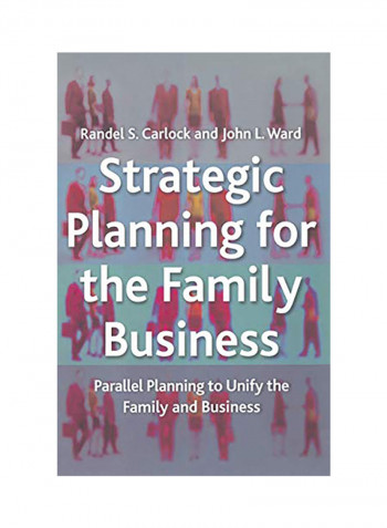Strategic Planning For The Family Business: Parallel Planning To Unify The Family And Business Paperback reviews Strategic Planning For The Family Business: Parallel Planning To Unify The Family And Business Paperback