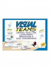 Visual Teams: Graphic Tools For Commitment, Innovation, And High Performance Paperback
