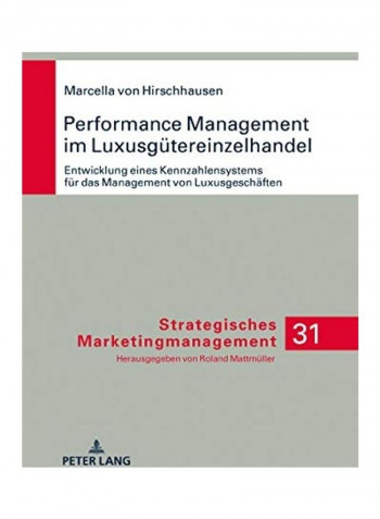 Performance Management Im Luxusgütereinzelhandel: Entwicklung Eines Kennzahlensystems Für Das Management Von Luxusgeschäften Hardcover German by Marcella Hirschhausen