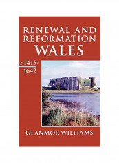 Renewal And Reformation: Wales C.1415-1642 Paperback