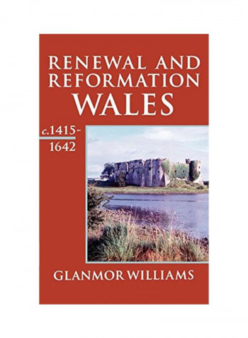 Renewal And Reformation: Wales C.1415-1642 Paperback
