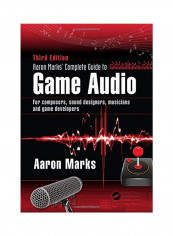 Aaron Marks Complete Guide To Game Audio Paperback English by Aaron Marks