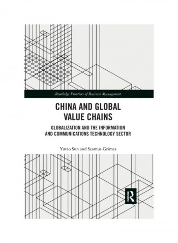 China And Global Value Chains: Globalization And The Information And Communications Technology Sector Paperback English by Yutao Sun reviews China And Global Value Chains: Globalization And The Information And Communications Technology Sector Paperback English by Yutao Sun