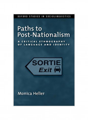 Paths To Post-nationalism: A Critical Ethnography Of Language And Identity Paperback