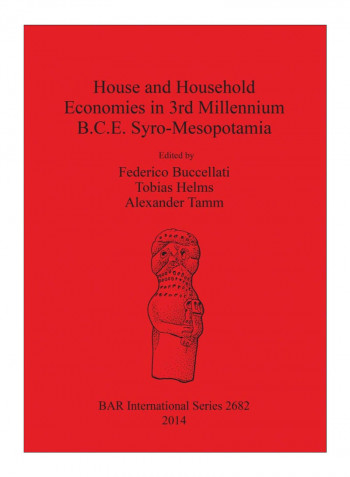 House And Household Economies In 3Rd Millennium B.C.E. Syro-Mesopotamia Paperback