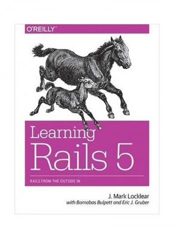 Learning Rails 5: Rails From The Outside in Paperback