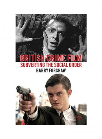 British Crime Film: Subverting the Social Order Paperback