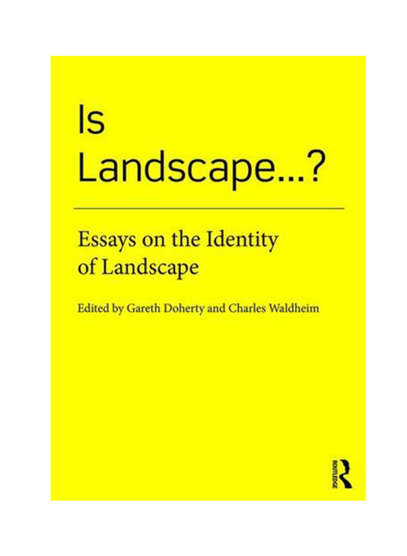 Is Landscape...?: Essays On The Identity Of Landscape Paperback