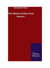 The Works Of John Ford: Volume I Paperback English by Alexander Dyce - 2020