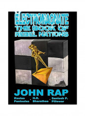 Electromagnate The Book Of Rebel Nations (Hardcover Edition) Hardcover English by John Rap