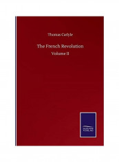 The French Revolution: Volume II Paperback English by Thomas Carlyle