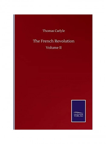 The French Revolution: Volume II Paperback English by Thomas Carlyle