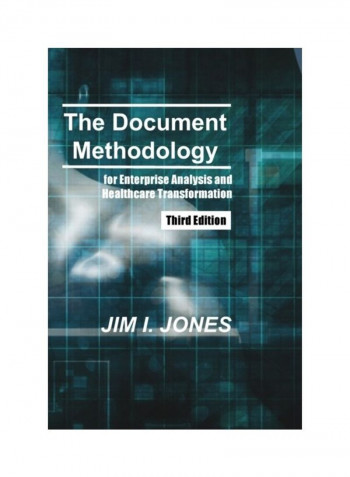 The Document Methodology: For Enterprise Analysis And Healthcare Transformation Paperback English by Jim I. Jones