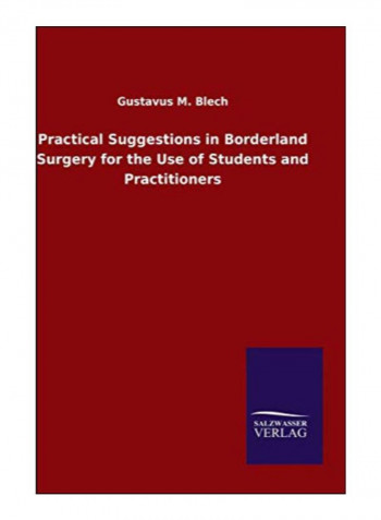 Practical Suggestions In Borderland Surgery For The Use Of Students And Practitioners Hardcover