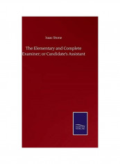 The Elementary And Complete Examiner Or Candidate's Assistant Hardcover English by Isaac Stone - 2020