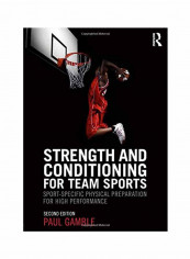 Strength And Conditioning For Team Sports: Sport-Specific Physical Preparation For High Performance Second Edition Paperback