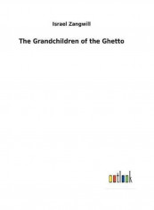 The Grandchildren of the Ghetto Hardcover English by Israel Zangwill - 2017