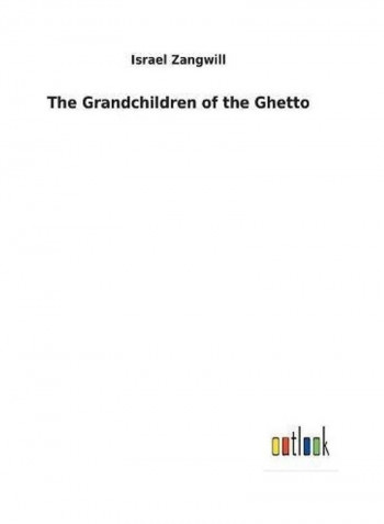 The Grandchildren of the Ghetto Hardcover English by Israel Zangwill - 2017