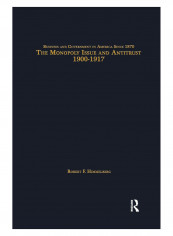 The Monopoly Issue And Antitrust, 1900-1917 Paperback 1st Edition